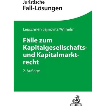 Fälle zum Kapitalgesellschafts- und Kapitalmarktrecht - Leuschner, Lars [DE] (2024, Brožovaná, C.H. Beck)