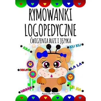 Rymowanki logopedyczne. Ćwiczenia buzi i języka - Agnieszka Wileńska