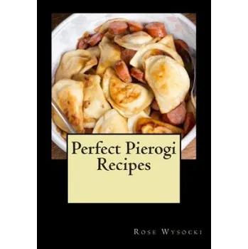Perfect Pierogi Recipes – Rose Wysocki (EN)