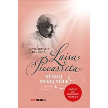 Literární biografie Luisa Piccarreta: Slnko mojej vôle - Maria Rosaria Del Genio, Anna Gogolin