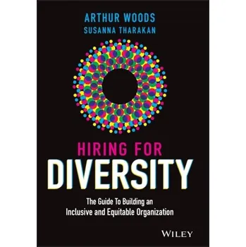 Hiring for Diversity - Woods, Arthur; Tharakan, Susanna