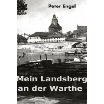 Cizojazyčná kniha Mein Landsberg an der Warthe – Peter Engel (DE)