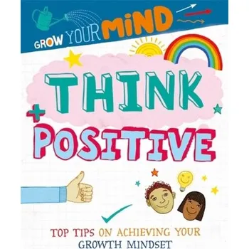 Grow Your Mind: Think Positive - Harman, Alice [EN] (2020, Měkká, Hachette Children's Group)