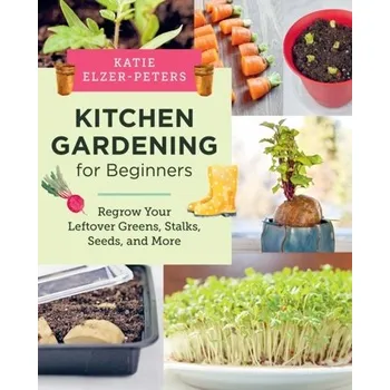 Kitchen Gardening for Beginners - Elzer-Peters, Katie
