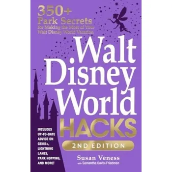 Cestování Walt Disney World Hacks, 2nd Edition - Veness, Susan