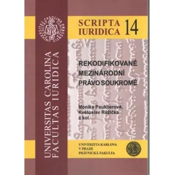 Rekodifikované mezinárodní právo soukromé Scripta Iuridica 14 - Pauknerová Růžička