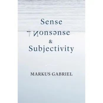 Sense, Nonsense, and Subjectivity - Gabriel, Markus