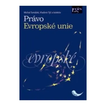 Právo Evropské unie - Tomášek Michal Týč Vladimír a kol