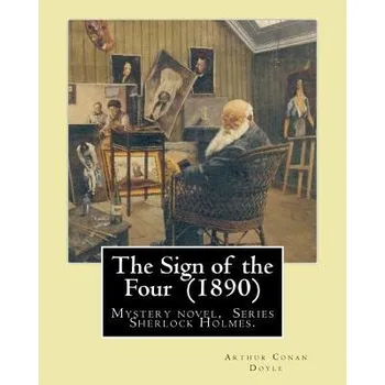 The Sign of the Four (1890) by: Arthur Conan Doyle: Mystery Novel, Series Sherlock Holmes. – Arthur Conan Doyle (EN)