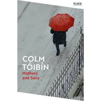 Cestování Mothers and Sons - Colm Tóibín [EN] (2024, Brožovaná / brožovaná, Pan Macmillan)