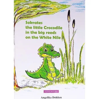 První čtění Sokrates the little Crocodile in the big reeds on the White Nile - Dohlien, Angelika