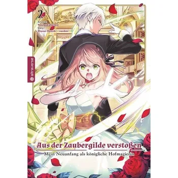 Komiks pro dospělé Aus der Zaubergilde verstoßen - Mein Neuanfang als königliche Hofmagierin 02 - Hazuki, Shuusui