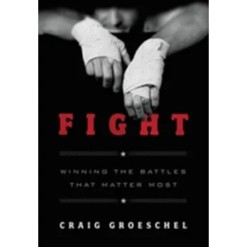Populárně naučná literatura pro dospělé Fight - Groeschel Craig