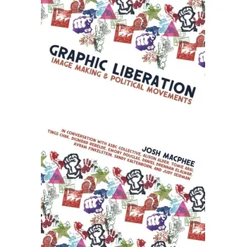 Graphic Liberation - MacPhee, Josh