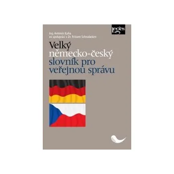Slovník Velký německo český slovník pro veřejnou správu - Kaňa Antonín ve spolupráci s Schnabelem Fritzem