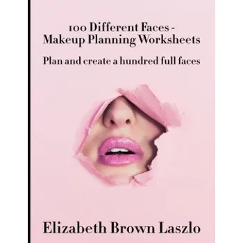 Cizojazyčná kniha 100 Different Faces - Makeup Planning Worksheets: Plan and create a hundred full faces – Elizabeth Brown Laszlo (EN)