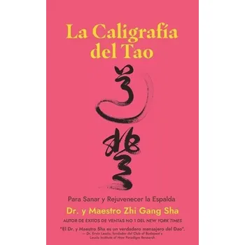 La Caligrafía del Tao Para Sanar y Rejuvenecer la Espalda - Sha, Master Zhi Gang
