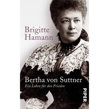 Bertha von Suttner - Brigitte Hamann [DE] (2015, Taschenbuch, Piper)
