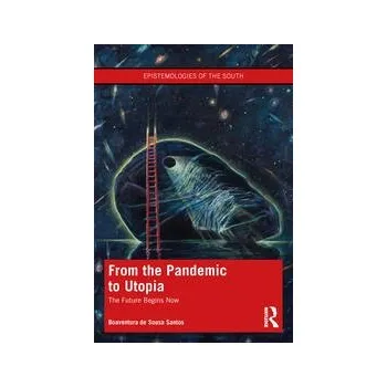 From the Pandemic to Utopia - Boaventura de Sousa Santos