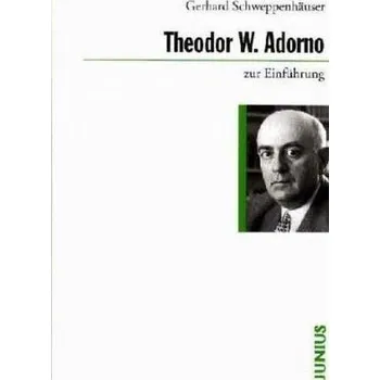 Theodor W. Adorno zur Einführung - Schweppenhäuser, Gerhard