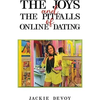 Osobní rozvoj The Joys and the Pitfalls of Online Dating - Devoy, Jackie
