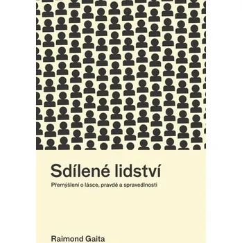 Populárně naučná literatura pro dospělé Sdílené lidství - Přemýšlení o lásce, pravdě a spravedlnosti - Raimond Gaita