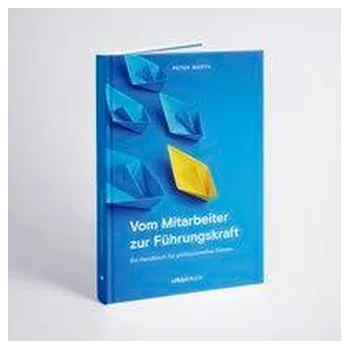 Vom Mitarbeiter zur Führungskraft - Werth, Peter