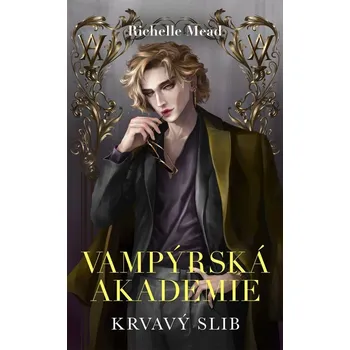 Vampýrská akademie 4 Krvavý slib - Richelle Mead