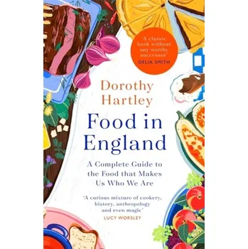Populárně naučná literatura pro dospělé Food In England - Hartley, Dorothy [EN] (2021, Firma, Little, Brown Book Group)