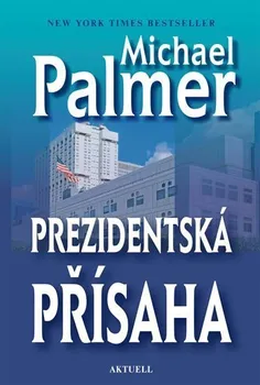 Prezidentská přísaha - Michael Palmer (2017, pevná)