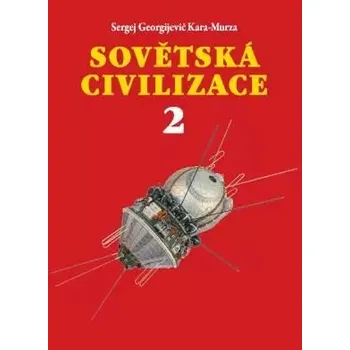 Sovětská civilizace 2 - Kara-Murza Sergej Georgijevič