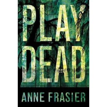 Play Dead – ANNE FRASIER (EN)