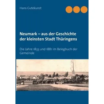 Populárně naučná literatura pro dospělé Neumark - aus der Geschichte der kleinsten Stadt Thuringens – Hans Gutekunst (DE)