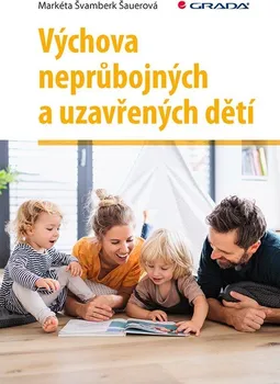 Výchova neprůbojných a uzavřených dětí - Markéta Švamberk Šauerová (2022, brožovaná)