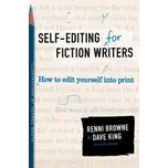 Self-Editing for Fiction Writers: How to Edit Yourself Into Print – Renni Browne (EN)