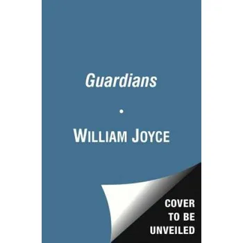 Beletrie pro dospělé Guardians – William Joyce (EN)