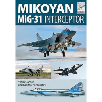 Flight Craft 8: Mikoyan MiG-31 – Yefim Gordon (EN)