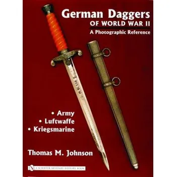 German Daggers of World War II - A Photographic Reference: Vol 1 - Army, Luftwaffe, Kriegsmarine – Thomas M Johnson (EN)