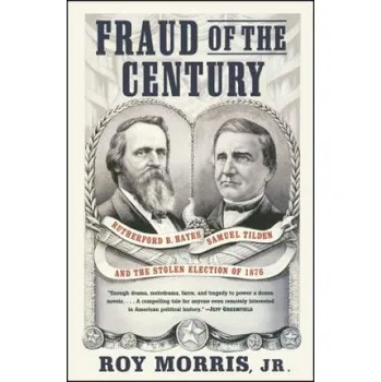 Cizojazyčná kniha Fraud of the Century: Rutherford B. Hayes, Samuel Tilden, and the Stolen Election of 1876 – Jr. Roy Morris (EN)