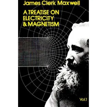 Cizojazyčná kniha Treatise on Electricity and Magnetism, Vol. 1 – James Clerk Maxwell (EN)