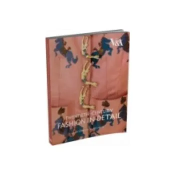 Umění Twentieth Century Fashion in Detail – Claire Wilcox (EN)