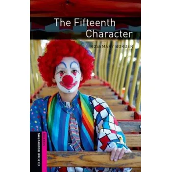Oxford Bookworms Library: Starter Level:: The Fifteenth Character – Rosemary Border (EN)