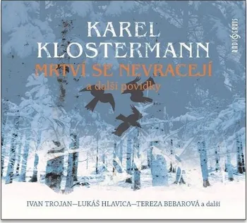 Mrtví se nevracejí a další povídky - Karel Klostermann (čte Ivan Trojan a další) CDmp3