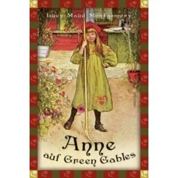 Lucy Maud Montgomery, Anne auf Green Gables (Neuübersetzung): Vollständige, ungekürzte Ausgabe – Lucy Maud Montgomery,Jan Strümpel (DE)