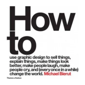 Umění How to use graphic design to sell things, explain things, make things look better, make people laugh, make people cry, and (every once in a while) cha – Michael Bierut (EN)
