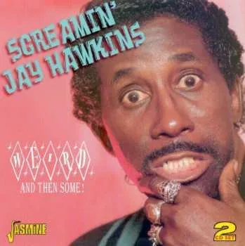 Zahraniční hudba 2CD Screamin' Jay Hawkins: Weird And Then Some! 2010