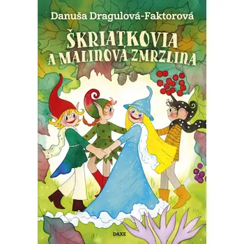 Škriatkovia a malinová zmrzlina - Danuša Dragulová-Faktorová