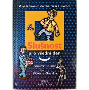 Osobní rozvoj Slušnost pro všední den (o společenském chování vážně i nevážně) - Slavomír Pejčoch Ravik