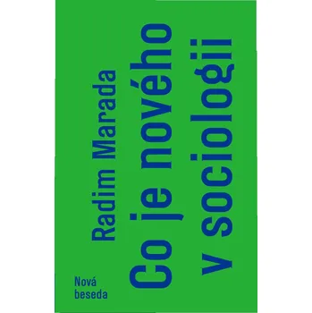 CO JE NOVÉHO V SOCIOLOGII – Radim Marada
