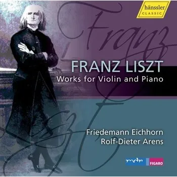 Česká hudba Franz LISZT Works for Violin and Piano (F. Eichhorn, R. D. Arens)